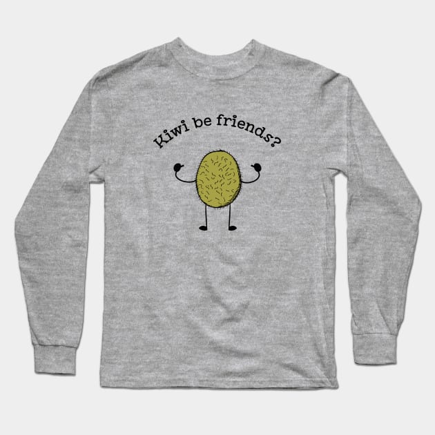 Kiwi be Friends funny fruit pun T-shirt Long Sleeve T-Shirt by atomguy